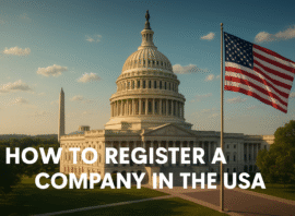 How to Register a Company in the USA: A Complete Guide for Businesses